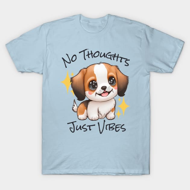 No Thoughts Just Vibes - Puppy T-Shirt by SilverFoxx Designs